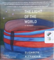 The Light of the World - A Memoir written by Elizabeth Alexander performed by Elizabeth Alexander on CD (Unabridged)